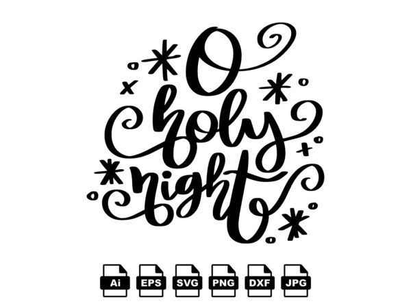 O holy night merry christmas shirt print template, funny xmas shirt design, santa claus funny quotes typography design