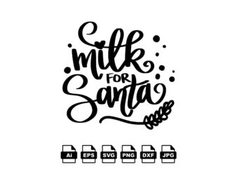 Milk for Santa Merry Christmas shirt print template, funny Xmas shirt design, Santa Claus funny quotes typography design