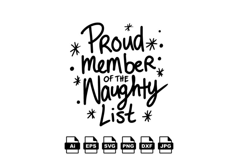 Proud member of the naughty list Merry Christmas shirt print template, funny Xmas shirt design, Santa Claus funny quotes typography design