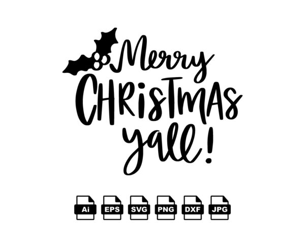 Merry christmas y’all merry christmas shirt print template, funny xmas shirt design, santa claus funny quotes typography design