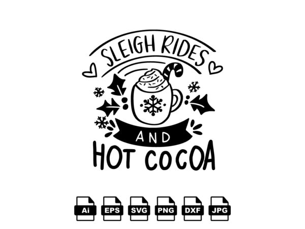Sleigh rides and hot cocoa merry christmas shirt print template, funny xmas shirt design, santa claus funny quotes typography design