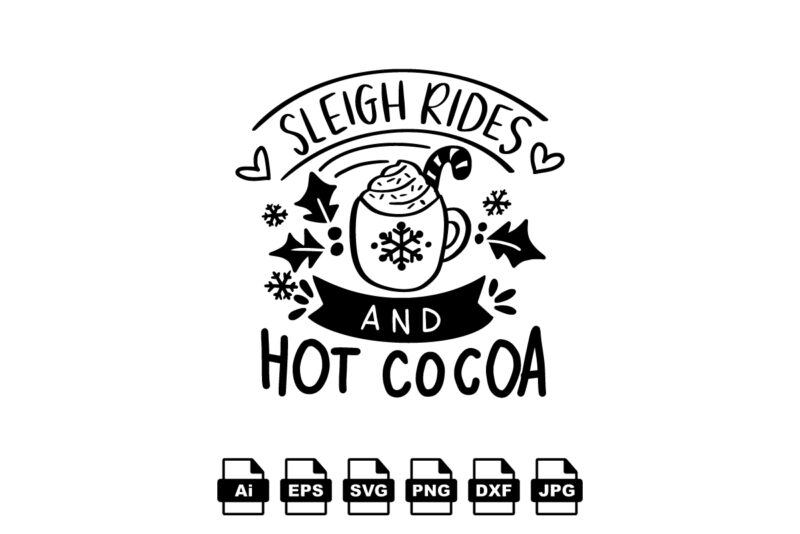 Sleigh rides and hot cocoa Merry Christmas shirt print template, funny Xmas shirt design, Santa Claus funny quotes typography design