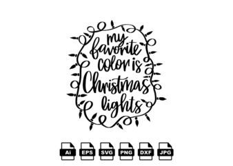 My favorite color is Christmas lights Merry Christmas shirt print template, funny Xmas shirt design, Santa Claus funny quotes typography design