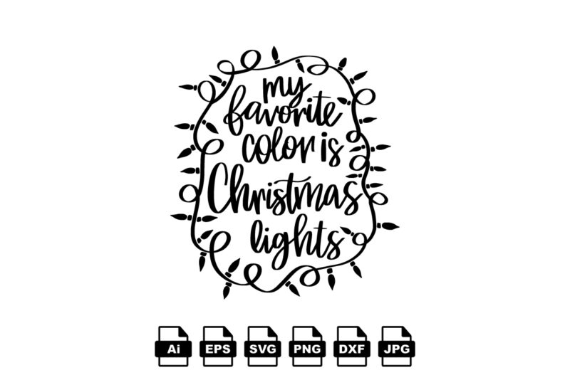My favorite color is Christmas lights Merry Christmas shirt print template, funny Xmas shirt design, Santa Claus funny quotes typography design