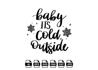 Baby it’s cold outside Merry Christmas shirt print template, funny Xmas shirt design, Santa Claus funny quotes typography design