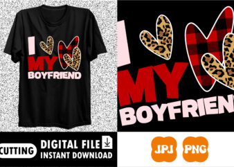 I my boyfriend Valentines day shirt print template