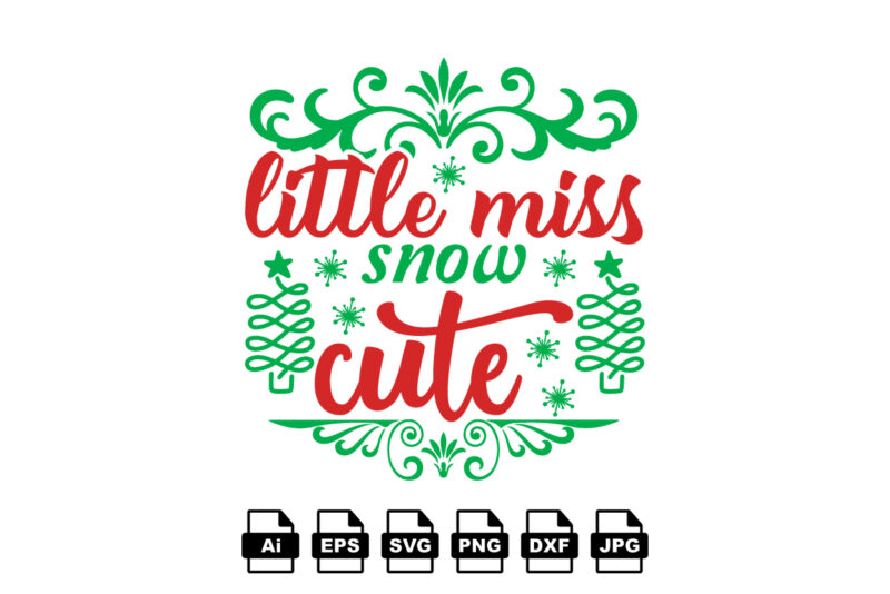 Little miss snow cute Merry Christmas shirt print template, funny Xmas shirt design, Santa Claus funny quotes typography design