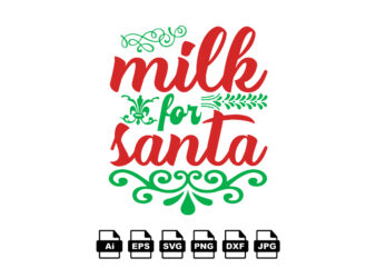 Milk for Santa Merry Christmas shirt print template, funny Xmas shirt design, Santa Claus funny quotes typography design