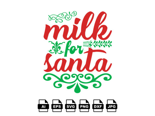 Milk for santa merry christmas shirt print template, funny xmas shirt design, santa claus funny quotes typography design