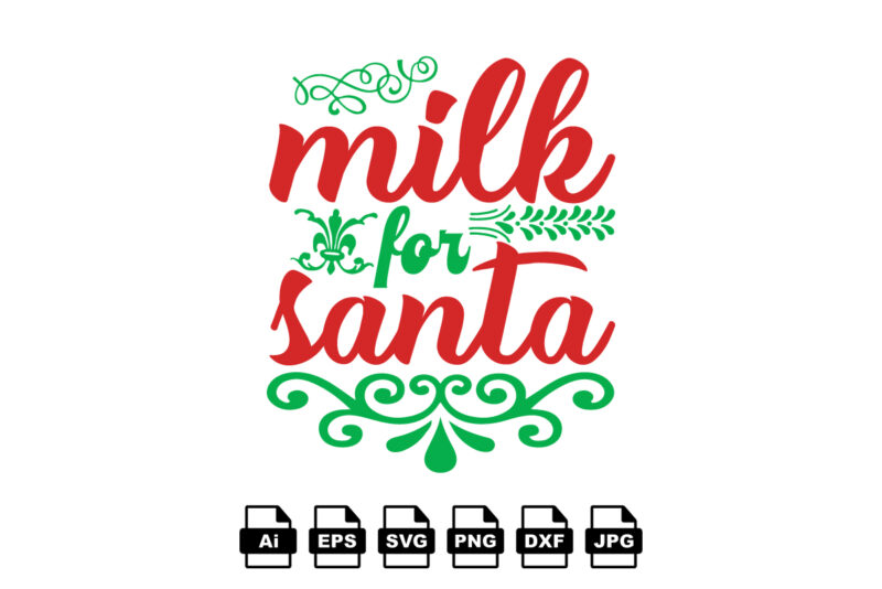 Milk for Santa Merry Christmas shirt print template, funny Xmas shirt design, Santa Claus funny quotes typography design