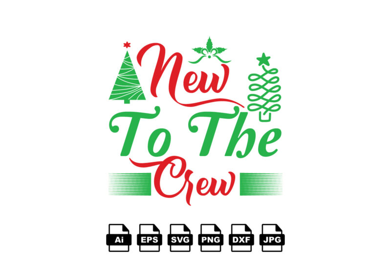 New to the crew Merry Christmas shirt print template, funny Xmas shirt design, Santa Claus funny quotes typography design