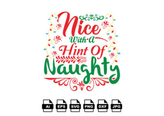 Nice with a hint of naughty Merry Christmas shirt print template, funny Xmas shirt design, Santa Claus funny quotes typography design
