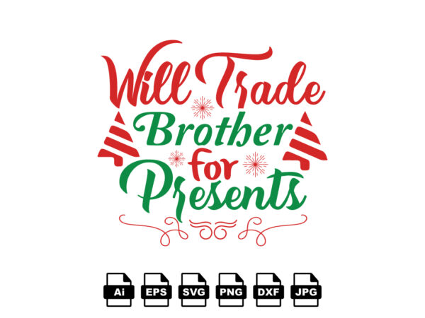 Will trade brother for presents merry christmas shirt print template, funny xmas shirt design, santa claus funny quotes typography design