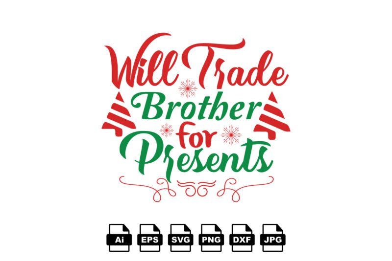 Will trade brother for presents Merry Christmas shirt print template, funny Xmas shirt design, Santa Claus funny quotes typography design