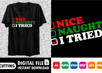 Nice Naughty I Tried Merry Christmas shirt print template