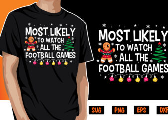 Most Likely To Watch All The Football Games Shirt print Template t shirt designs for sale