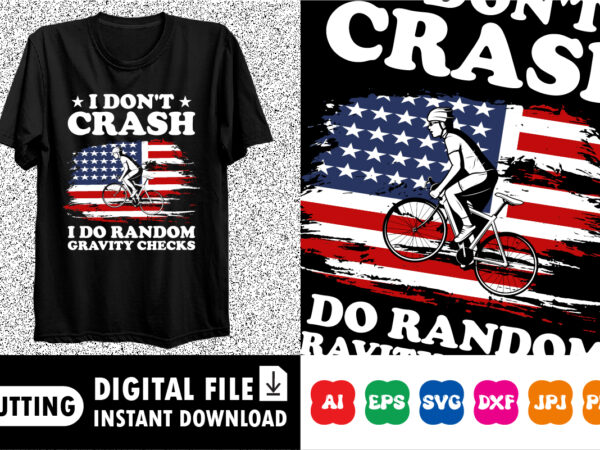 I don’t crash i do random gravity checks shirt print template t shirt design for sale