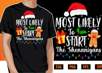 Most Likely to Start the Shenanigans Merry Christmas Shirt Print Template t shirt designs for sale