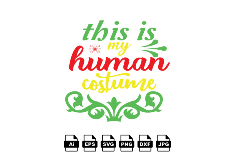 This is my human costume Merry Christmas shirt print template, funny Xmas shirt design, Santa Claus funny quotes typography design