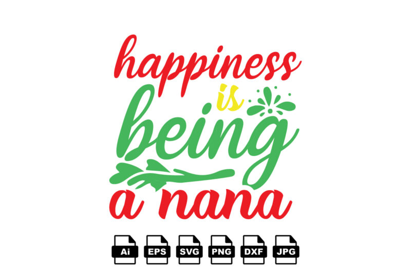 Happiness is being a nana Merry Christmas shirt print template, funny Xmas shirt design, Santa Claus funny quotes typography design