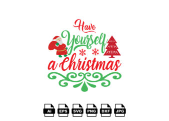 Have yourself a Christmas Merry Christmas shirt print template, funny Xmas shirt design, Santa Claus funny quotes typography design