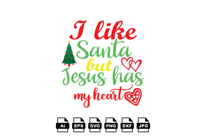 I like Santa but Jesus has my heart Merry Christmas shirt print template, funny Xmas shirt design, Santa Claus funny quotes typography design