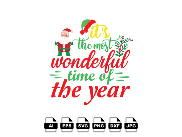 It’s the most wonderful time of the year merry christmas shirt print template, funny xmas shirt design, santa claus funny quotes typography design