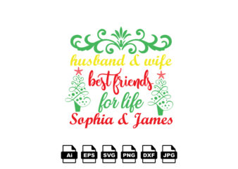 Husband and wife best friends for like Sophia and James Merry Christmas shirt print template, funny Xmas shirt design, Santa Claus funny quotes typography design