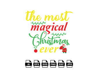 The most magical Christmas ever Merry Christmas shirt print template, funny Xmas shirt design, Santa Claus funny quotes typography design