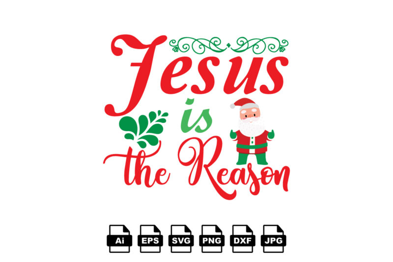 Jesus is the reason Merry Christmas shirt print template, funny Xmas shirt design, Santa Claus funny quotes typography design