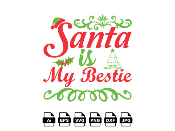 Santa is my bestis merry christmas shirt print template, funny xmas shirt design, santa claus funny quotes typography design