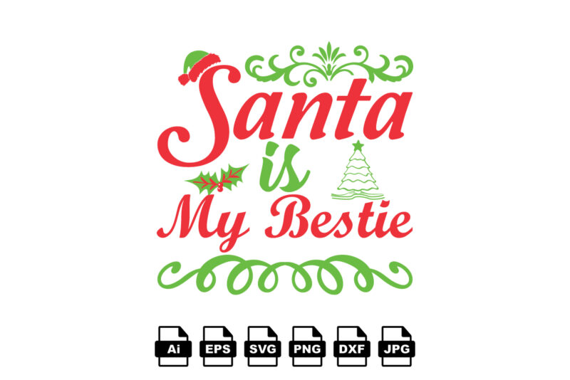 Santa is my bestis Merry Christmas shirt print template, funny Xmas shirt design, Santa Claus funny quotes typography design