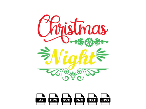 Christmas night merry christmas shirt print template, funny xmas shirt design, santa claus funny quotes typography design