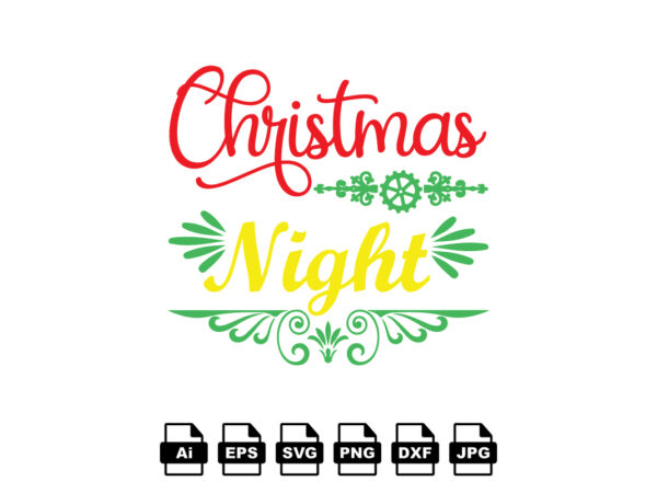 Christmas night merry christmas shirt print template, funny xmas shirt design, santa claus funny quotes typography design Christmas night merry christmas shirt print template, funny xmas shirt design, santa claus funny quotes typography design