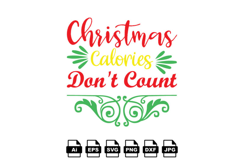 Christmas calories don’t count Merry Christmas shirt print template, funny Xmas shirt design, Santa Claus funny quotes typography design