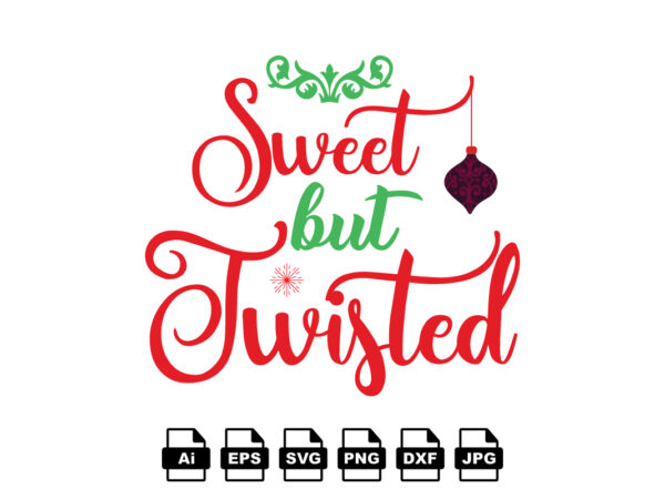 Sweet but twisted merry christmas shirt print template, funny xmas shirt design, santa claus funny quotes typography design