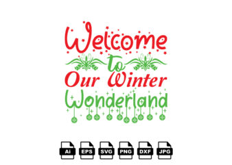 Welcome to our winter wonder land Merry Christmas shirt print template, funny Xmas shirt design, Santa Claus funny quotes typography design