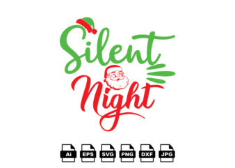 Silent night Merry Christmas shirt print template, funny Xmas shirt design, Santa Claus funny quotes typography design
