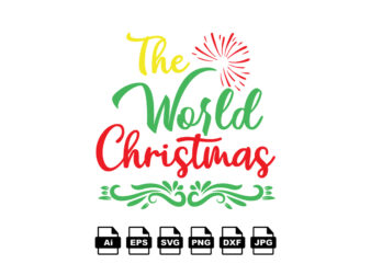 The world Christmas Merry Christmas shirt print template, funny Xmas shirt design, Santa Claus funny quotes typography design