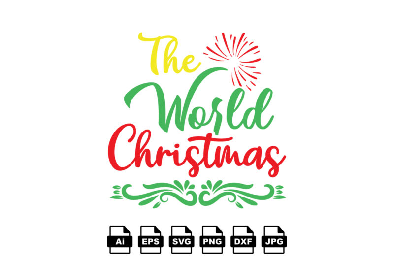 The world Christmas Merry Christmas shirt print template, funny Xmas shirt design, Santa Claus funny quotes typography design