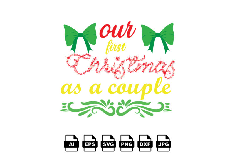 Our first Christmas as a couple Merry Christmas shirt print template, funny Xmas shirt design, Santa Claus funny quotes typography design