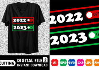 2023 on 2022 Off Funny Switch Happy New Year 2023 T-Shirt