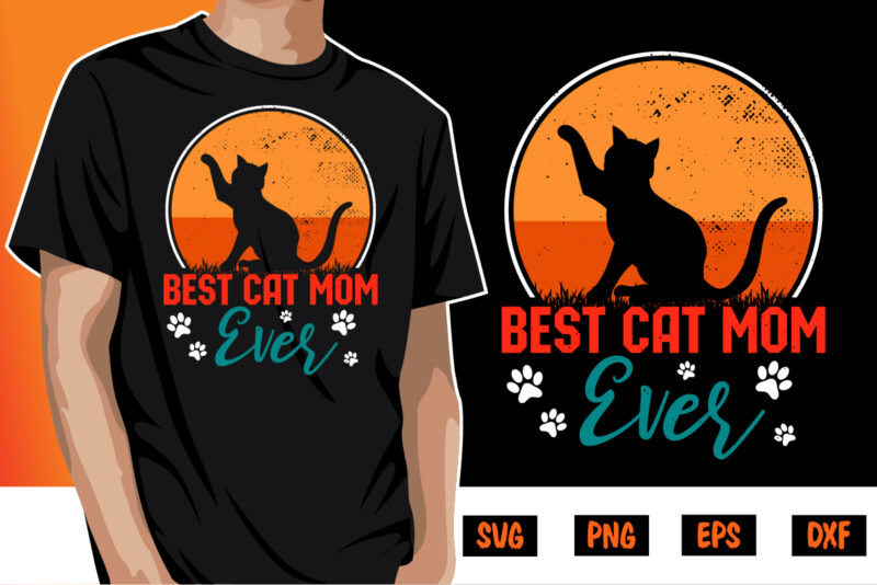 Best Cat Mom Ever Shirt Print Template