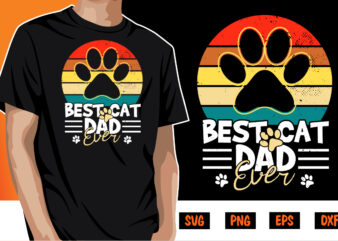 Best Cat Dad Ever Cat Lover Design Shirt Print Template