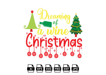 Dreaming of a wine Christmas Merry Christmas shirt print template, funny Xmas shirt design, Santa Claus funny quotes typography design