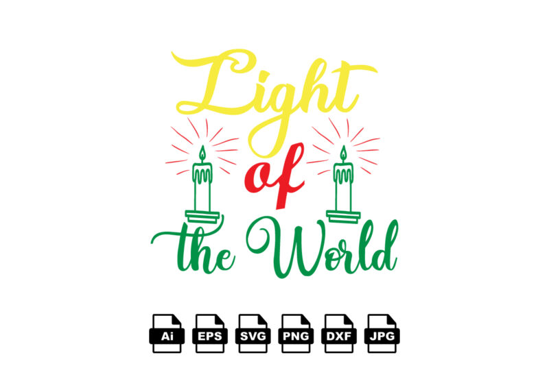 Light of the world Merry Christmas shirt print template, funny Xmas shirt design, Santa Claus funny quotes typography design
