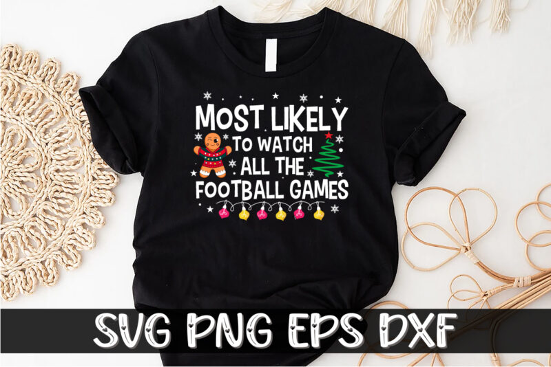 Most Likely To Watch All The Football Games Shirt print Template