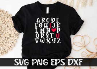 I Love You Alphabet Letters Valentine’s Shirt Print Template