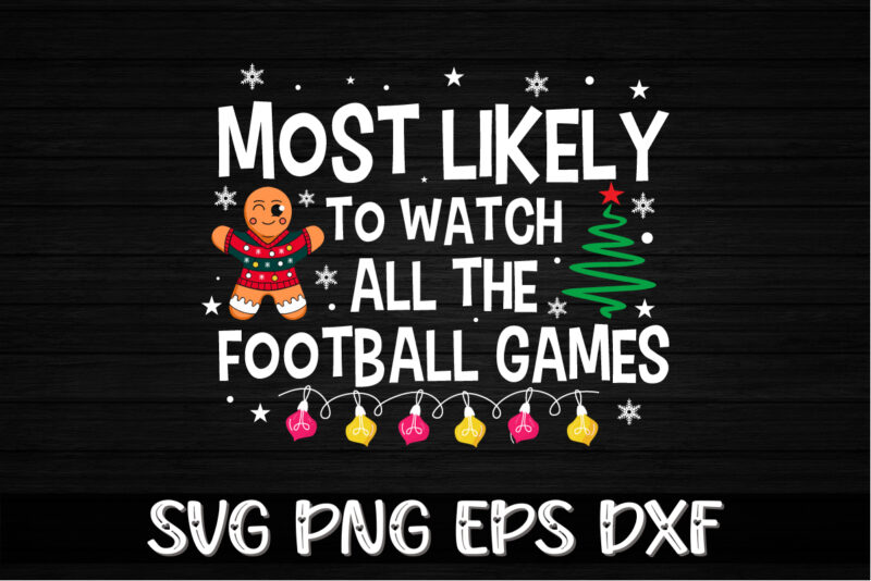 Most Likely To Watch All The Football Games Shirt print Template
