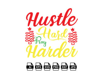 Hustle hard pray harder Merry Christmas shirt print template, funny Xmas shirt design, Santa Claus funny quotes typography design